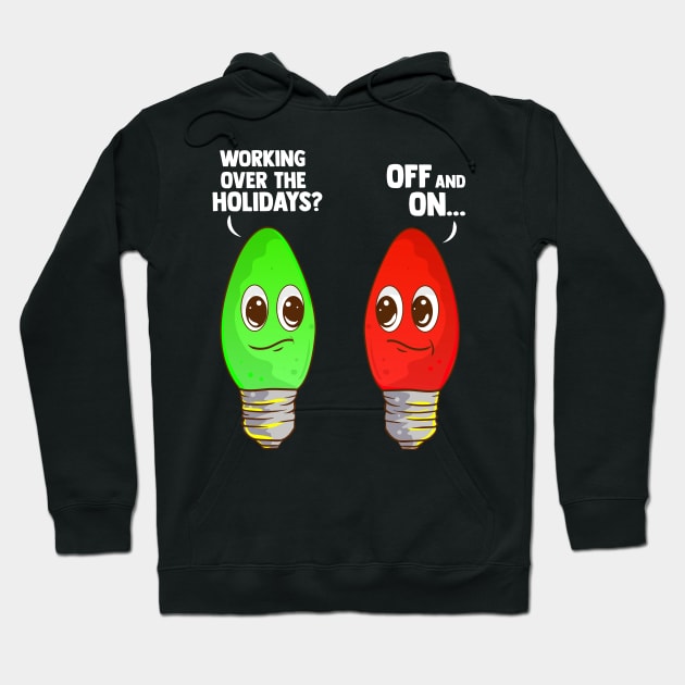 Working Over The Holidays Christmas Joke Hoodie by guitar75